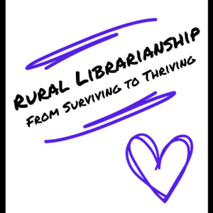 Rural Librarianship: From Surviving to Thriving